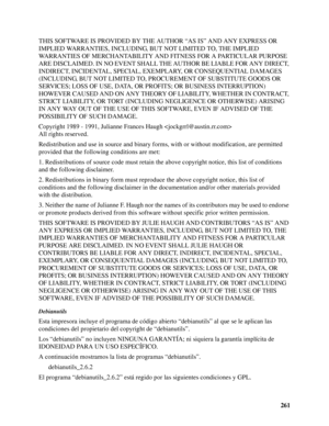 Page 261261 THIS SOFTWARE IS PROVIDED BY THE AUTHOR “AS IS” AND ANY EXPRESS OR 
IMPLIED WARRANTIES, INCLUDING, BUT NOT LIMITED TO, THE IMPLIED 
WARRANTIES OF MERCHANTABILITY AND FITNESS FOR A PARTICULAR PURPOSE 
ARE DISCLAIMED. IN NO EVENT SHALL THE AUTHOR BE LIABLE FOR ANY DIRECT, 
INDIRECT, INCIDENTAL, SPECIAL, EXEMPLARY, OR CONSEQUENTIAL DAMAGES 
(INCLUDING, BUT NOT LIMITED TO, PROCUREMENT OF SUBSTITUTE GOODS OR 
SERVICES; LOSS OF USE, DATA, OR PROFITS; OR BUSINESS INTERRUPTION) 
HOWEVER CAUSED AND ON ANY...