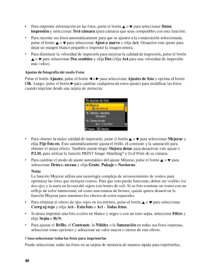 Page 4040 • Para imprimir información en las fotos, pulse el botón   o   para seleccionar Datos 
impresión y seleccionar Text cámara (para cámaras que sean compatibles con esta función).
• Para recortar sus fotos automáticamente para que se ajusten a la composición seleccionada, 
pulse el botón   o   para seleccionar Ajust a marco y elija Act. Desactive este ajuste para 
dejar un margen blanco pequeño e imprimir la imagen entera.
• Para disminuir la velocidad de impresión para mejorar la calidad de impresión,...