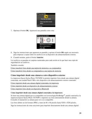 Page 5959 7. Oprima el botón OK. Aparecerá una pantalla como esta:
8. Siga las instrucciones que aparecen en pantalla y oprima el botón OK según sea necesario 
para empezar a copiar todos los archivos en su dispositivo de almacenamiento externo.
9. Cuando termine, pulse el botón Anterior.
Los archivos se guardan en carpetas numeradas para cada sesión en la que hace una copia de 
seguridad de sus archivos.
También consulte:
Cómo transferir fotos desde una tarjeta de memoria a su computadora
Cómo transferir fotos...