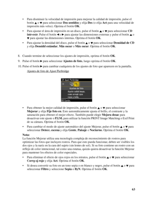 Page 6363 • Para disminuir la velocidad de impresión para mejorar la calidad de impresión, pulse el 
botón   o   para seleccionar Dos sentidos y elija Des (o elija Act para una velocidad de 
impresión más veloz). Oprima el botón OK.
• Para ajustar el área de impresión en un disco, pulse el botón   o   para seleccionar CD 
intr-extr. Pulse el botón   o   para ajustar las dimensiones externas y pulse el botón   o 
 para ajustar las dimensiones internas. Oprima el botón OK.
• Para ajustar la densidad del disco,...