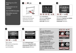 Page 46

Printing on a CD/
DVD
Impression sur un 
CD/DVD
Auf CD/DVD drucken
Afdrukken op een 
cd/dvd
A R & 24B
Insert a memory card.
Insérez une carte mémoire.
Speicherkarte einsetzen.
Geheugenkaart plaatsen.
Select Print Photos.
Sélectionnez Impr photos.
Fotos drucken wählen.
Foto’s afdr. selecteren.
Select Print on CD/DVD.
Sélectionnez Imprimer sur CD/DVD.
CD/DVD-Druck wählen.
Cd/dvd bedr. selecteren.
C
D
Select a layout.
Sélectionnez une disposition.
Ein Layout wählen.
Lay-out selecteren.
E
Select...