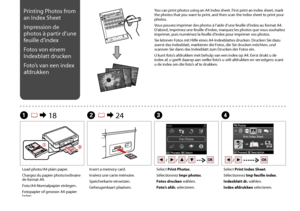 Page 52

Select Print Index Sheet.
Sélectionnez Imp feuille index.
Indexblatt dr. wählen.
Index afdrukken selecteren.
DB R & 24C
Insert a memory card.
Insérez une carte mémoire.
Speicherkarte einsetzen.
Geheugenkaart plaatsen.
Select Print Photos.
Sélectionnez Impr photos.
Fotos drucken wählen.
Foto’s afdr. selecteren.
Load photo/A4 plain paper.
Chargez du papier photo/ordinaire de format A4.
Foto/A4-Normalpapier einlegen.
Fotopapier of gewoon A4-papier laden.
A R & 18
Printing Photos from 
an Index...
