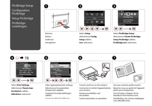 Page 76

C
Select PictBridge Setup.
Sélectionnez Param Pictbridge.
Setup Pictbridge wählen.
PictBridge inst. selecteren.
Remove.
Retirez.
Entfernen.
Verwijderen.
AB
Select Setup.
Sélectionnez Config.
Setup wählen.
Inst. selecteren.
Select Print Settings.
Sélectionnez Param impr.
Druckeinst. wählen.
Afdrukinst. selecteren.
D R & 78F
Connect and turn on the camera.
Connectez et mettez l’appareil photo sous tension.
Kamera anschließen und einschalten.
Camera aansluiten en aanzetten.
PictBridge Setup...