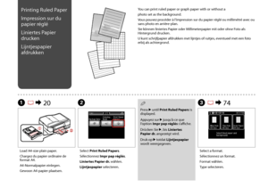 Page 66

C R & 74
Select a format.
Sélectionnez un format.
Format wählen.
Type selecteren.
Load A4-size plain paper.
Chargez du papier ordinaire de format A4.
A4-Normalpapier einlegen.
Gewoon A4-papier plaatsen.
A R & 20B
Select Print Ruled Papers.
Sélectionnez Impr pap réglés.
Liniertes Papier dr. wählen.
Lijntjespapier selecteren.
Printing Ruled Paper
Impression sur du 
papier réglé
Liniertes Papier 
drucken
Lijntjespapier 
afdrukken
Press r until Print Ruled Papers is displayed.
Appuyez sur r...