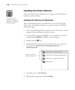 Page 411-26
1-26|Setting Up the Printer
Installing the Printer Software
Follow the steps below (for Macintosh) or on page 1-29 (for Windows) to 
install your printer software. 
Installing the Software for Macintosh
After connecting the printer to your Macintosh, you need to install the 
printer driver and utilities included on your printer software CD-ROM. 
Follow these steps:
1. Turn on your Macintosh and your printer. Turn off any virus protection 
programs before installing your printer software. 
2. Insert...