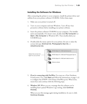 Page 441-29
Setting Up the Printer|1-29
Installing the Software for Windows
After connecting the printer to your computer, install the printer driver and 
utilities from your printer software CD-ROM. Follow these steps:
1. Make sure your printer is turned off.
2. Turn on your computer and start Windows. Turn off any virus 
protection software before installing your printer software. 
3. Insert the printer software CD-ROM in your computer. The installer 
starts automatically. If it doesn’t start, double-click...