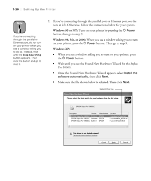 Page 451-30
1-30|Setting Up the Printer
7. If you’re connecting through the parallel port or Ethernet port, see the 
note at left. Otherwise, follow the instructions below for your system. 
Windows 95 or NT: Turn on your printer by pressing the 
 
P Power 
button, then go to step 9.
Windows 98, Me, or 2000: When you see a window asking you to turn 
on your printer, press the 
 
P Power button. Then go to step 9. 
Windows XP: 
When you see a window asking you to turn on your printer, press 
the 
 
P Power...