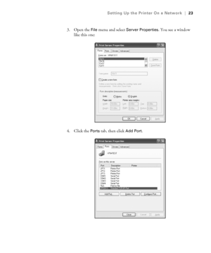 Page 231-23
Setting Up the Printer On a Network|23
3. Open the File menu and select Server Properties. You see a window 
like this one:
4. Click the 
Ports tab, then click Add Port.
sp3800Guide.book  Page 23  Monday, January 29, 2007  11:08 AM
 