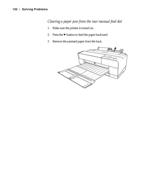 Page 1326-132
132 | Solving Problems
Clearing a paper jam from the rear manual feed slot
1. Make sure the printer is turned on.
2. Press the 
d button to feed the paper backward.
3. Remove the jammed paper from the back.
 