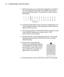 Page 442-44
44 | Handling Paper and Other Media
9. Make sure the paper you are creating the configuration for is loaded in 
the correct paper path in the printer. Then press r and  Enter to 
print a paper thickness pattern. The printer prints a pattern similar to 
the following:
10. Examine the printed pattern for the most evenly overlapping lines, and 
choose that pattern number. (In the example shown above, the lines of 
pattern 4 are the most even.)
11. After printing the pattern, 
THICKNESS NUMBER is...