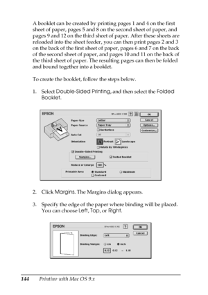 Page 144144Printing with Mac OS 9.x A booklet can be created by printing pages 1 and 4 on the first 
sheet of paper, pages 5 and 8 on the second sheet of paper, and 
pages 9 and 12 on the third sheet of paper. After these sheets are 
reloaded into the sheet feeder, you can then print pages 2 and 3 
on the back of the first sheet of paper, pages 6 and 7 on the back 
of the second sheet of paper, and pages 10 and 11 on the back of 
the third sheet of paper. The resulting pages can then be folded 
and bound...