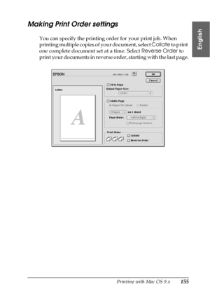 Page 155Printing with Mac OS 9.x155
2
2
2
2
2
2
2
2
2
2
2
2
English
Making Print Order settings
You can specify the printing order for your print job. When 
printing multiple copies of your document, select Collate to print 
one complete document set at a time. Select Reverse Order to 
print your documents in reverse order, starting with the last page.
 