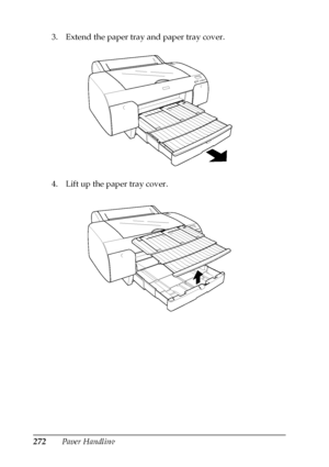 Page 272272Paper Handling 3. Extend the paper tray and paper tray cover.
4. Lift up the paper tray cover.
 