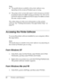 Page 1212Printing with Windows Note:
❏The specific features available in the printer software vary 
depending on the version of Windows you are using.
❏The printer driver screens that appear in this manual are provided 
for EPSON Stylus Pro 4800 running on Windows XP. The screens 
of EPSON Stylus Pro 4400 and EPSON Stylus Pro 4800 are almost 
the same, except as noted.
The online help provides more information on the printer 
software. See “Getting Information Through Online Help” on 
page 82.
Accessing the...