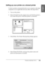 Page 169Printing with Mac OS 9.x169
2
2
2
2
2
2
2
2
2
2
2
2
English
Setting up your printer as a shared printer 
To share a printer connected directly to your computer with other 
computers on an AppleTalk network, follow the steps below.
1. Turn on the printer.
2. Select Chooser from the Apple menu and click the printer’s 
icon. Select the port to which the printer is connected.
3. Click Setup. The Printer Sharing Setup dialog appears.
4. Select Share this Printer, and type the printer name and 
password...