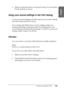 Page 203Printing with Mac OS X203
3
3
3
3
3
3
3
3
3
3
3
3
English
3. Make sure that the name you entered in step 2 is saved in the 
Presets pull-down menu.
Using your saved settings in the Print dialog
To use your saved settings, select the name of your custom setting 
from the Presets pull-down menu.
If you change the Media Type or Color settings while your 
customized setting is selected in the Saved Settings list, your 
saved setting is not affected by the change. To return to your saved 
setting, simply...