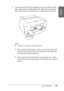 Page 279Paper Handling279
6
6
6
6
6
6
6
6
6
6
6
6
English
7. Load the sheets with the printable face down and the right 
edge of the paper resting against the right side of the paper 
tray. Make sure the sheets lie flat on the bottom of the tray.
Note:
❏Always set the paper’s short edge first.
❏When you load sheets of paper, make sure to put the edges of the 
paper against the right inner corner of the paper tray; otherwise, 
printing may become misaligned.
❏When you add more sheets of paper to the paper tray,...