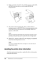 Page 300300Maintenance and Transportation 16. Make sure RAISE THE BOTH INK LEVERS appears on the LCD, 
and then raise the ink lever on the right and left ink 
compartments.
17. The printer starts charging ink. After a while, ink lever 
messages appear on the LCD. When a message appears on the 
LCD, raise or lower the ink levers accordingly until READY 
appears on the LCD. 
Note:
Because ink charging after black ink conversion consumes a large 
quantity of ink, you may need to replace the ink cartridges soon.
18....