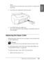 Page 303Maintenance and Transportation303
7
7
7
7
7
7
7
7
7
7
7
7
English
Note:
Do not tilt the used maintenance tank until after it is sealed in the 
plastic bag.
5. Insert the new maintenance tank into place.
6. For EPSON Stylus Pro 4800 only:
If you are using 220 ml ink cartridges, reinstall the removed 
ink cartridges.
Replacing the Paper Cutter
When the paper cutter does not cut cleanly, it may be blunt and 
require replacement.
w
Warning:
Be careful not to cut yourself while replacing the paper cutter.
To...