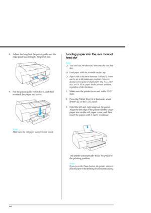 Page 1210
8. Adjust the length of the paper guide and the 
edge guide according to the paper size.
9. Put the paper guide roller down, and then 
re-attach the paper tray cover.
Note:
Make sure the roll paper support is not raised.Loading paper into the rear manual 
feed slot
Note:
❏You can load one sheet at a time into the rear feed 
slot.
❏Load paper with the printable surface up.
❏Paper with a thickness between 0.08 and 1.6 mm 
can be set in the landscape position. However, 
always set recycled or plain paper...
