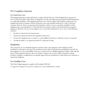 Page 33 FCC Compliance Statement
For United States Users
This equipment has been tested and found to comply with the limits for a Class B digital device, pursuant to 
Part 15 of the FCC Rules. These limits are designed to provide reasonable protection against harmful interference 
in a residential installation. This equipment generates, uses, and can radiate radio frequency energy and, if not 
installed and used in accordance with the instructions, may cause harmful interference to radio or television...