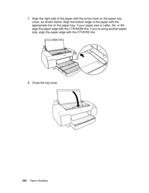 Page 164164Paper Handling
7. Align the right side of the paper with the arrow mark on the paper tray 
cover, as shown below. Align the bottom edge of the paper with the 
appropriate line on the paper tray. If your paper size is Letter, A4, or B4, 
align the paper edge with the LTR/A4/B4 line. If you’re using another paper 
size, align the paper edge with the OTHERS line.
8. Close the top cover.
 