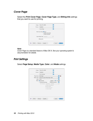 Page 1818Printing with Mac OS X
Cover Page
Select the Print Cover Page, Cover Page Type, and Billing Info settings 
that you want to use for printing.
Note:
Cover Page is a standard feature of Mac OS X. See your operating system’s 
documentation for details.
Print Settings
Select Page Setup, Media Type, Color, and Mode settings.
 