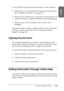 Page 143Printing with Mac OS 9.x143
2
2
2
2
2
2
2
2
2
2
2
2
English
If you still find missing dots after cleaning, try these solutions.
❏Select POWER CLEANING from the control panel on the printer. 
See “POWER CLEANING” on page 223.
❏Repeat this procedure four or five times, turn the printer off 
and leave it alone overnight, and then try head cleaning again.
❏Replace some of ink cartridges as they may be old or 
damaged.
If the print quality remains a problem after you have tried these 
solutions, contact your...