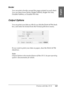 Page 163Printing with Mac OS X163
3
3
3
3
3
3
3
3
3
3
3
3
English
Border
You can print a border around the pages printed on each sheet. 
You can select from None, Single hairline, Single thin line, 
Double hairline, or Double thin line.
Output Options
You can print your data as a file if you click the Save as File check 
box, and select its format from the Format pull-down menu.
If you want to print your data on paper, clear the Save as File 
check box.
Note:
Output Options is the standard feature of Mac OS X....