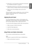 Page 71Printing with Windows71
1
1
1
1
1
1
1
1
1
1
1
1
English
❏Select POWER CLEANING from the control panel on the printer. 
See “POWER CLEANING” on page 223.
❏Repeat this procedure four or five times, turn the printer off 
and leave it alone overnight, and then try head cleaning again.
❏Replace some of ink cartridges as they may be old or 
damaged.
If the print quality remains a problem after you have tried these 
solutions, contact your dealer. See “Contacting Customer 
Support” on page 352.
Aligning the...