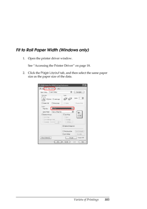 Page 103
Variety of Printings103
Fit to Roll Paper Width (Windows only)
1. Open the printer driver window.See “Accessing the Printer Driver” on page 18.
2. Click the  Page Layout  tab, and then select the same paper 
size as the paper size of the data.
 