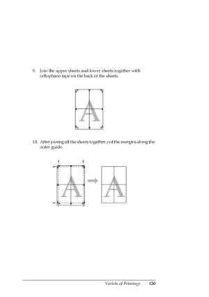 Page 120Variety of Printings120
9. Join the upper sheets and lower sheets together with 
cellophane tape on the back of the sheets.
10. After joining all the sheets together, cut the margins along the 
outer guide.
 