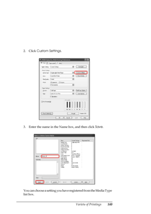 Page 140
Variety of Printings140
2. Click Custom Settings .
3. Enter the name in the Name box, and then click  Save.
You can choose a setting you have registered from the Media Type 
list box.
 