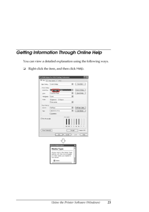 Page 23
Using the Printer Software (Windows)23
Getting Information Through Online Help
You can view a detailed explanat ion using the following ways.
❏ Right-click the item, and then click  Help.
 