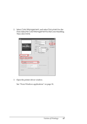 Page 67
Variety of Printings67
2. Select Color Management , and select Document  for the 
Print. Select  No Color Management  for the Color Handling. 
Then click  Done.
3. Open the printer driver window.  See “From Windows applications” on page 18.
 