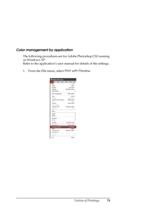 Page 74
Variety of Printings74
Color management by application
The following procedures are for Adobe Photoshop CS2 running 
on Windows XP. 
Refer to the application’s user ma nual for details of the settings.
1. From the File menu, select  Print with Preview.
 