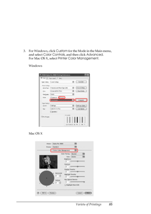 Page 85
Variety of Printings85
3. For Windows, click Custom for the Mode in the Main menu, 
and select  Color Controls , and then click  Advanced. 
For Mac OS X, select  Printer Color Management .
Windows
Mac OS X
 