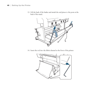 Page 4040
40|Setting Up the Printer
13. Lift the back of the basket and attach the end pieces to the posts at the 
back of the stand.
14. Insert the rod into the fabric channel at the front of the printer.
 