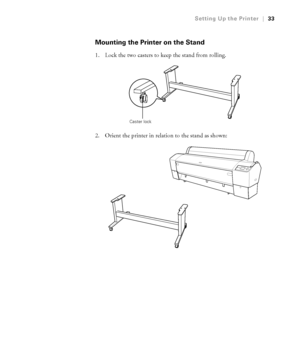 Page 3333
Setting Up the Printer|33
Mounting the Printer on the Stand
1. Lock the two casters to keep the stand from rolling.
 
2. Orient the printer in relation to the stand as shown:
Caster lock
 