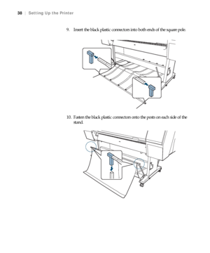 Page 3838
38|Setting Up the Printer
9. Insert the black plastic connectors into both ends of the square pole.
10. Fasten the black plastic connectors onto the posts on each side of the 
stand.
 