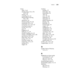 Page 221221
Index|221
Printer
cable, 13, 48
checking status, 132 to 135, 
145 to 147
cleaning, 165
connecting, 48 to 49
default settings, restoring, 
158 to 159
dimensions, 190
firmware update, 52 to 54
maintaining, 145 to 167
monitoring, 132 to 135, 147
mounting on stand, 26
moving, 167 to 170
parts, 18
plugging in, 45
setting up, 21 to 45
software, installing, 49 to 52
software, uninstalling, 187 to 188
specifications, 189 to 198
status check, 145 to 147
storing, 167 to 170
total print volume, 146...