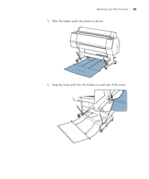 Page 2929
Setting Up the Printer|29
5. Place the basket under the printer as shown.
6. Snap the center pole into the holders on each side of the stand.
 