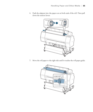 Page 6565
Handling Paper and Other Media|65
6. Push the adapters into the paper core at both ends of the roll. Then pull 
down the tension levers.
7. Move the roll paper to the right side until it touches the roll paper guide.
 