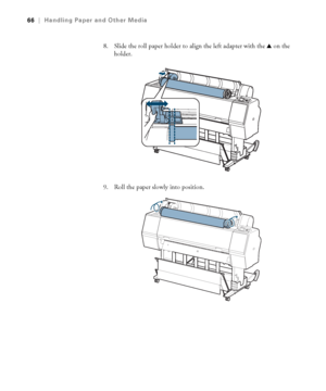 Page 6666
66|Handling Paper and Other Media
8. Slide the roll paper holder to align the left adapter with the u on the 
holder.
9. Roll the paper slowly into position.
 