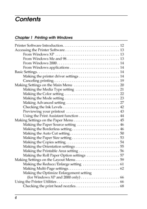 Page 44
Contents
Chapter 1  Printing with Windows
Printer Software Introduction. . . . . . . . . . . . . . . . . . . . . . . . . . . . . . .  12
Accessing the Printer Software. . . . . . . . . . . . . . . . . . . . . . . . . . . . . .  13
From Windows XP  . . . . . . . . . . . . . . . . . . . . . . . . . . . . . . . . . . .  13
From Windows Me and 98 . . . . . . . . . . . . . . . . . . . . . . . . . . . . .  13
From Windows 2000 . . . . . . . . . . . . . . . . . . . . . . . . . . . . . . . . . .  14
From...