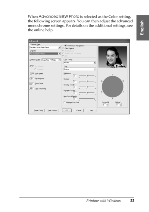 Page 33Printing with Windows33
1
1
1
1
1
1
1
1
1
1
1
1
English
When Advanced B&W Photo is selected as the Color setting, 
the following screen appears. You can then adjust the advanced 
monochrome settings. For details on the additional settings, see 
the online help.
 