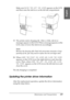 Page 297Maintenance and Transportation297
7
7
7
7
7
7
7
7
7
7
7
7
English
Make sure RAISE THE LEFT INK LEVER appears on the LCD, 
and then raise the ink lever on the left ink compartment.
19. The printer starts charging ink. After a while, ink lever 
messages appear on the LCD. When a message appears on the 
LCD, raise or lower the ink levers accordingly. 
Note:
Because ink charging after black ink conversion consumes a large 
quantity of ink, you may need to replace the ink cartridges soon.
20. When LOWER THE...