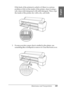 Page 309Maintenance and Transportation309
7
7
7
7
7
7
7
7
7
7
7
7
English
If the back of the printout is soiled or if there is a serious 
problem of dirt on the inside of the printer, clean it using a 
soft, clean cloth dampened with mild detergent. Then, wipe 
the inside of the printer dry with a dry, soft cloth.
3. If some powdery paper dust is stuffed in the platen, use 
something like a toothpick to remove it. Close the front cover.
 