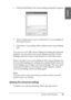 Page 39Printing with Windows39
1
1
1
1
1
1
1
1
1
1
1
1
English
1. Click Save Settings. The Custom Settings dialog box appears.
2. Type a unique name, up to 31 characters, for your settings in 
the Name text box. 
3. Click Save. Your setting will be added to the Custom Setting 
List.
You can save up to 100 custom settings (including the imported 
settings). You can select your saved settings from the Custom 
Settings pull-down menu in the Mode box on the Main menu.
When you select your saved settings in the...