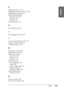 Page 391Index391
English
E
EPSON Monitor IV, 148
EPSON special media, 244, 353, 378
EPSON Spool Manager, 79
EPSON StatusMonitor
Mac OS 9, 139, 144
Mac OS X, 191
Windows, 80
Error indication, 319
H
Head Alignment, 225
I
Ink cartridges, 285, 290, 375
L
Layout menu (Windows), 59 to 65
Loadig cut sheet media, 271
Loading roll paper, 250
M
Maintenance Mode, 237
Maintenance tank, 299
Media Type setting
Mac OS 9, 105
Mac OS X, 165
Windows, 21
Menu mode, 206
head alignment, 223
menus, 207
paper configuration, 221...